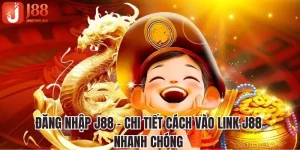 Đăng Nhập J88 - Chi Tiết Cách Vào Link J88 Nhanh Chóng