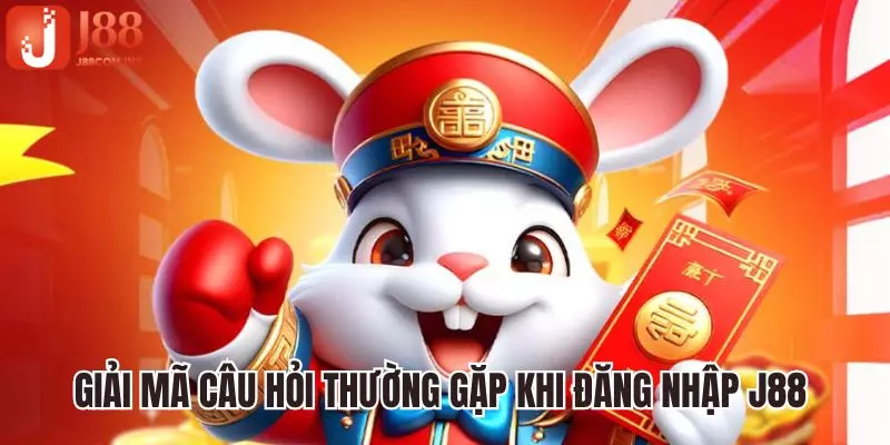 Giải mã câu hỏi thường gặp khi đăng nhập J88 