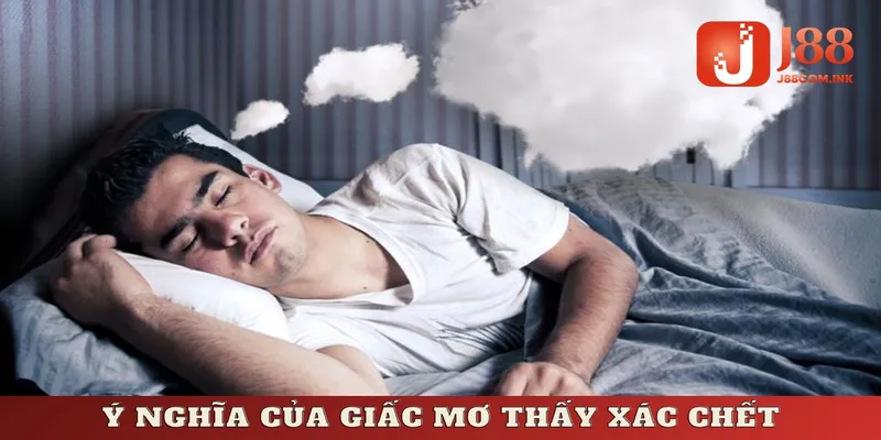 Mơ thấy xác chết theo ý nghĩa phong thủy