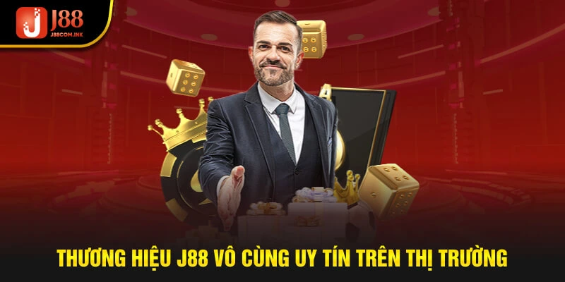 Thương hiệu J88 vô cùng uy tín trên thị trường